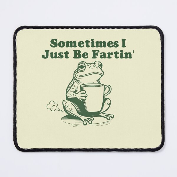 Item preview, Sometimes-I-Just-Be-Fartin designed and sold by jolihanot.
