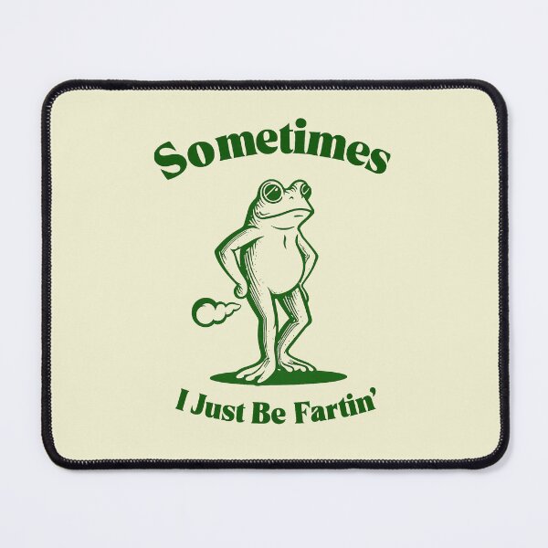 Item preview, Sometimes-I-Just-Be-Fartin designed and sold by jolihanot.