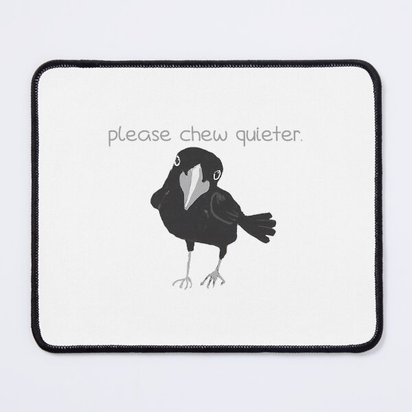 Item preview, Please Chew Quieter Bird designed and sold by barrycantre11.