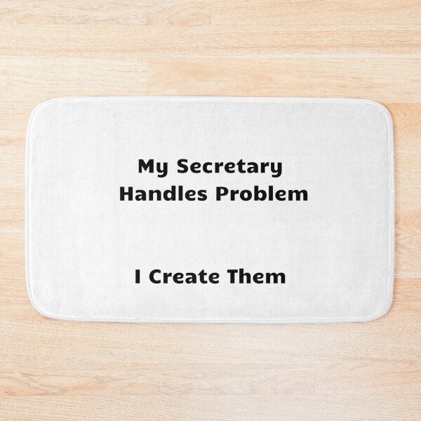Item preview, My Secretary Handles Problem I Create Them  designed and sold by KrissGraphShop.