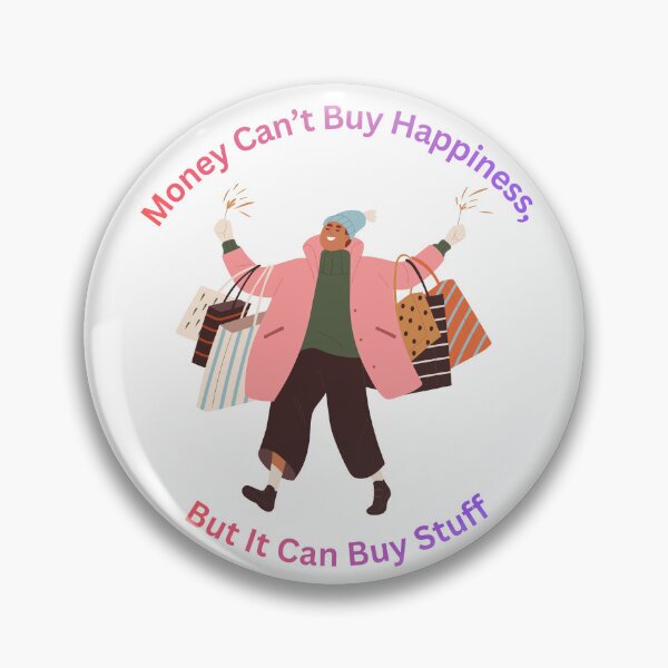 Item preview, Money Can’t Buy Happiness – But It Can Buy Stuff designed and sold by hallwell.