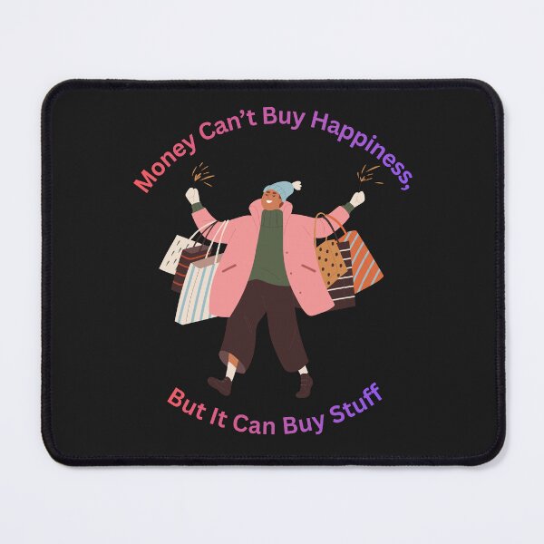 Item preview, Money Can’t Buy Happiness – But It Can Buy Stuff designed and sold by hallwell.