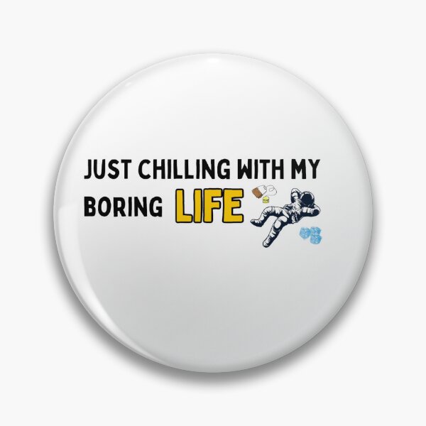Item preview, Just Chilling With My Boring Life designed and sold by TorqueThread.