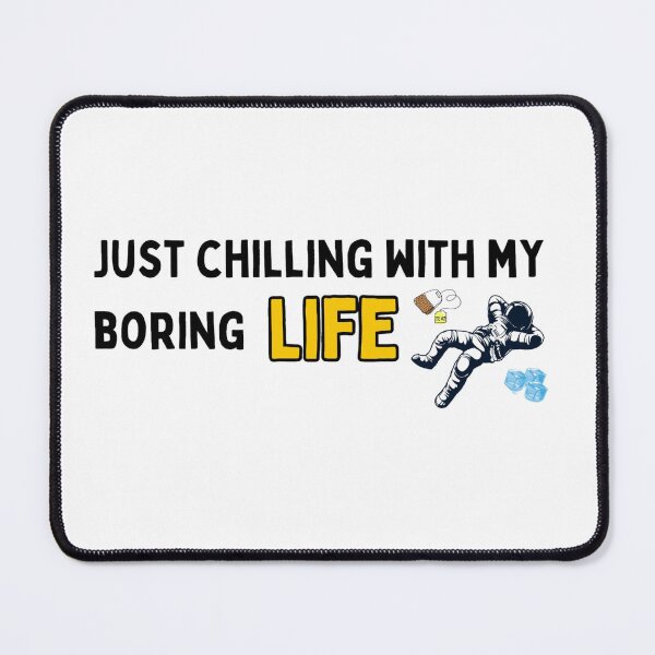 Item preview, Just Chilling With My Boring Life designed and sold by TorqueThread.
