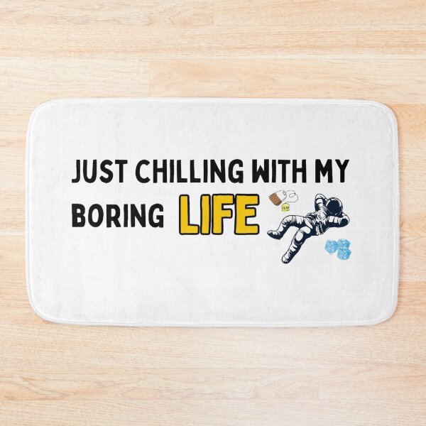 Item preview, Just Chilling With My Boring Life designed and sold by TorqueThread.
