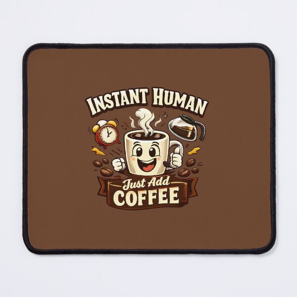 Item preview, Instant Human, Just Add Coffee designed and sold by musthavewords.