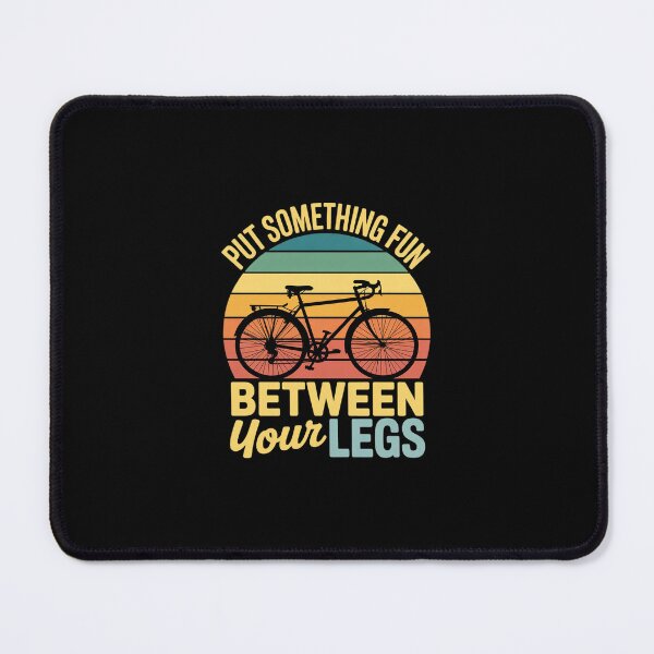 Item preview, Put Something Fun Between Your Legs Bicycle Cycling designed and sold by SyntaxClaw.