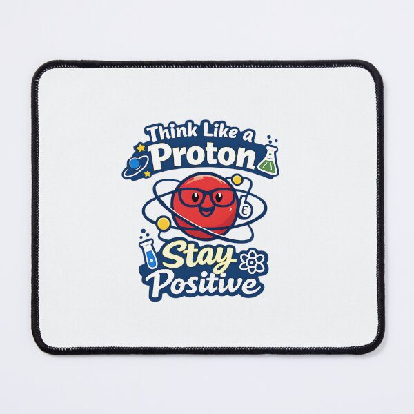 Item preview, Think Like a Proton, Stay Positive designed and sold by musthavewords.