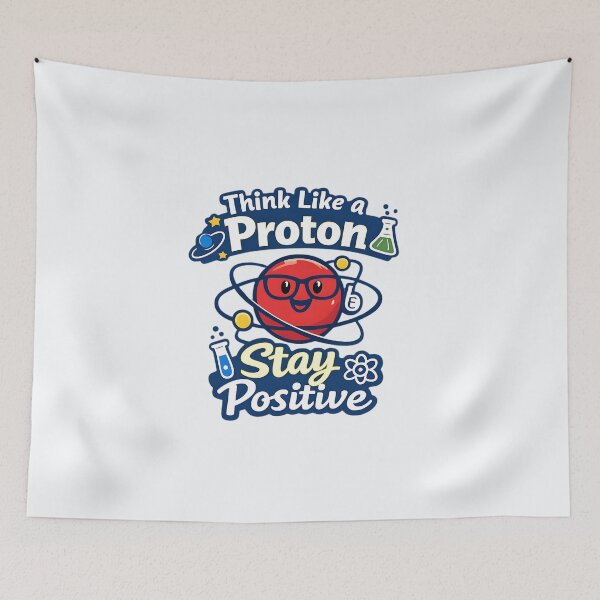 Item preview, Think Like a Proton, Stay Positive designed and sold by musthavewords.