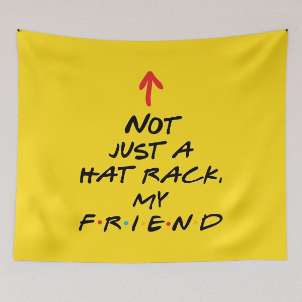 Item preview, Friends TV Show not just a hat rack my friend designed and sold by Captain Banjo.