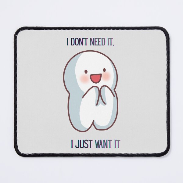 Item preview, I Don’t Need It, I Just Want It designed and sold by hallwell.