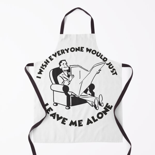 Item preview, I Wish Everyone Would Just Leave Me Alone designed and sold by joshpincus.