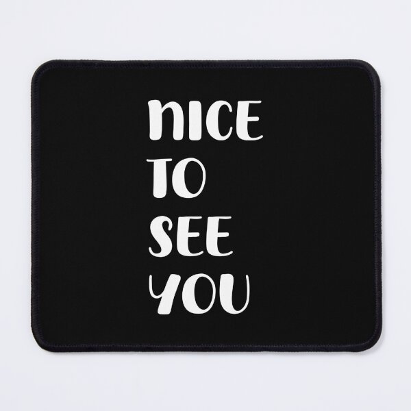 Item preview, Nice to See You, Unique designed and sold by villacreativa.