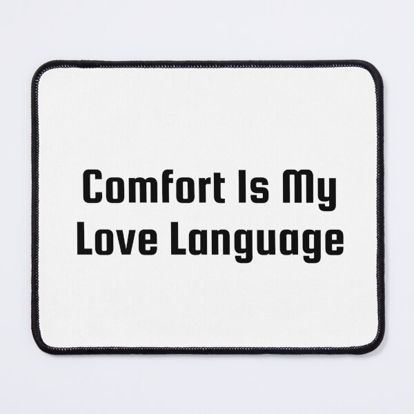 Item preview, Comfort Is My Love Language designed and sold by Ninjacatoff.