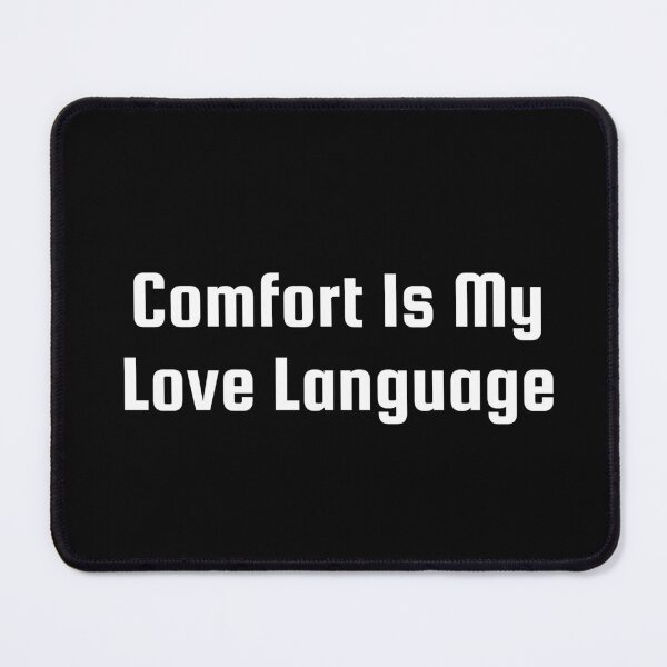 Item preview, Comfort Is My Love Language designed and sold by Ninjacatoff.