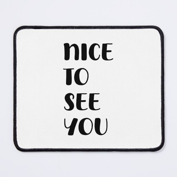 Item preview, Nice to See You, Unique designed and sold by villacreativa.