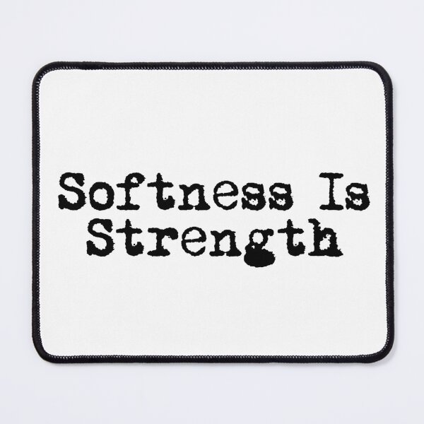 Item preview, Softness Is Strength designed and sold by Ninjacatoff.