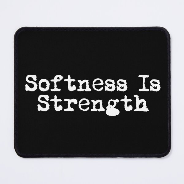 Item preview, Softness Is Strength designed and sold by Ninjacatoff.