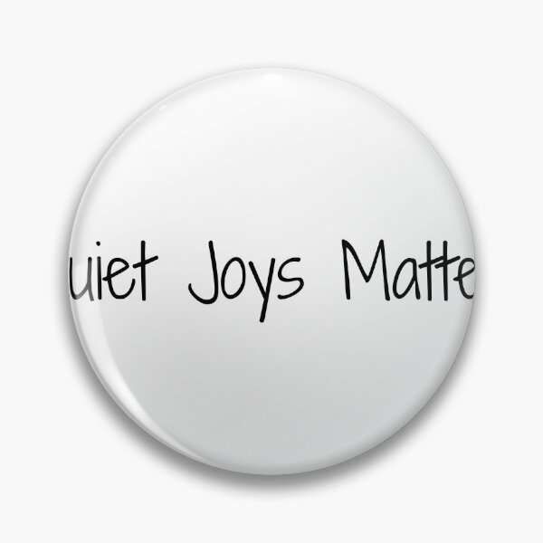 Item preview, Quiet Joys Matter designed and sold by Ninjacatoff.