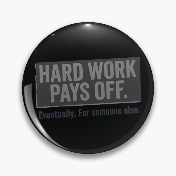Item preview, "Hard Work Pays Off" – Sarcastic Anti-Work Quote & Funny Demotivational Office Decor designed and sold by Deadpan Decor.