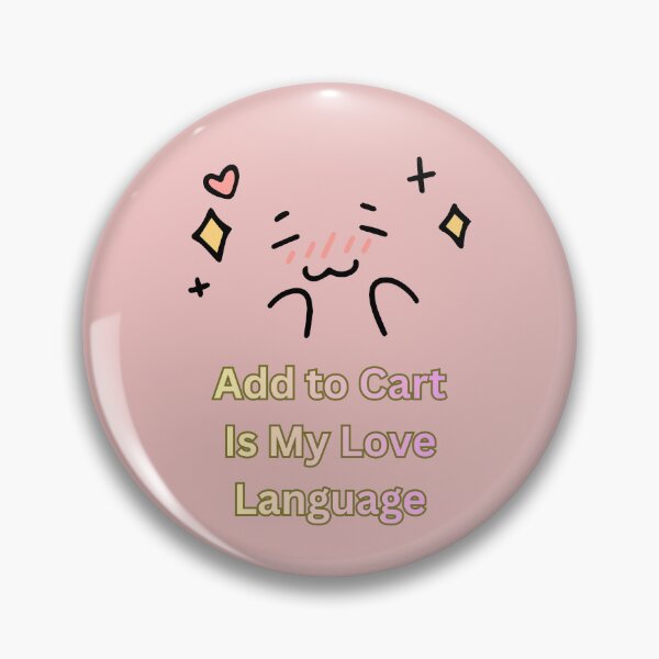 Item preview, Add to Cart Is My Love Language designed and sold by hallwell.