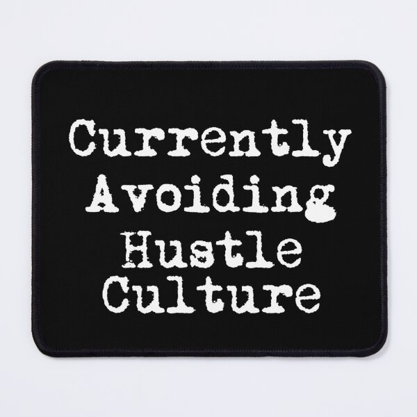 Item preview, Currently Avoiding Hustle Culture designed and sold by Ninjacatoff.