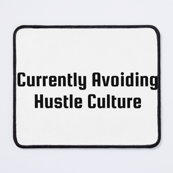Item preview, Currently Avoiding Hustle Culture designed and sold by Ninjacatoff.