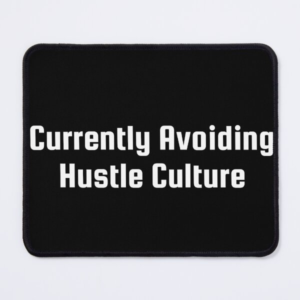 Item preview, Currently Avoiding Hustle Culture designed and sold by Ninjacatoff.
