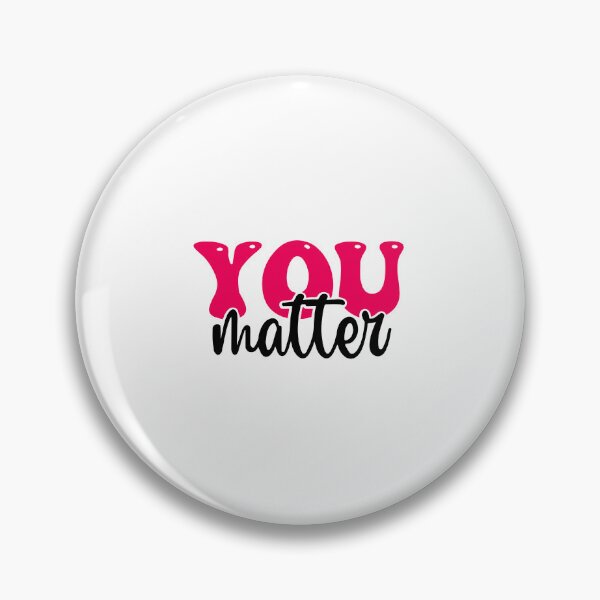 Item preview, You matter  designed and sold by designing01Ar3.