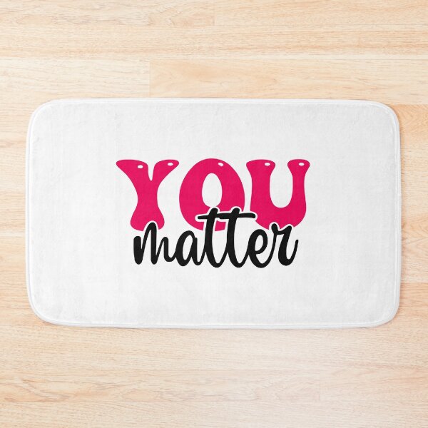 Item preview, You matter  designed and sold by designing01Ar3.