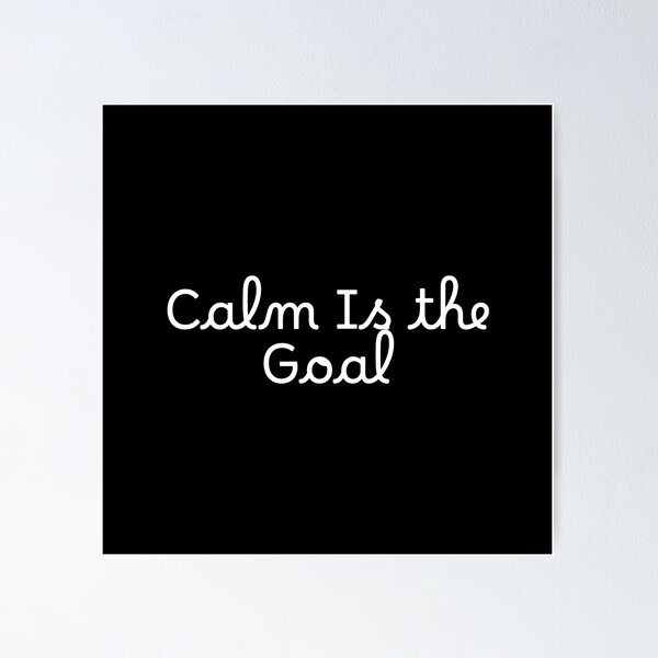 Item preview, Calm Is the Goal designed and sold by Ninjacatoff.