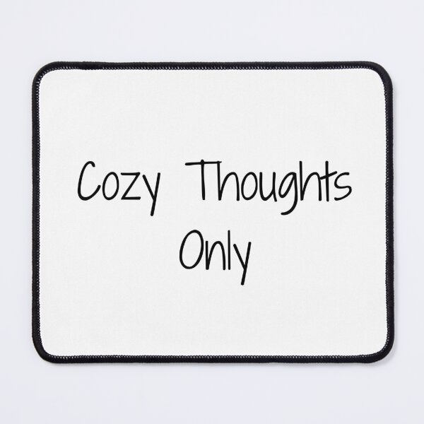 Item preview, Cozy Thoughts Only designed and sold by Ninjacatoff.