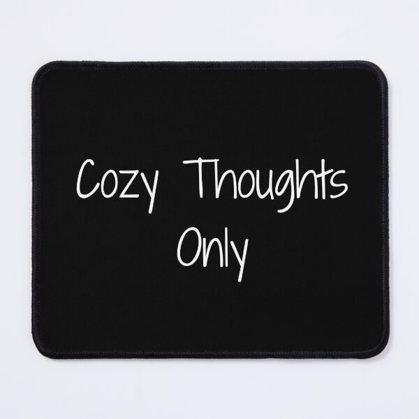 Item preview, Cozy Thoughts Only designed and sold by Ninjacatoff.
