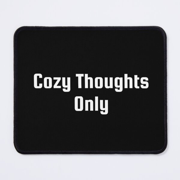 Item preview, Cozy Thoughts Only designed and sold by Ninjacatoff.