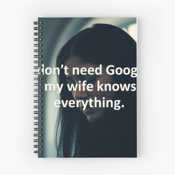 Item preview, I Don't Need Google – My Wife Knows Everything designed and sold by Star People Digital Art Works and Photography.