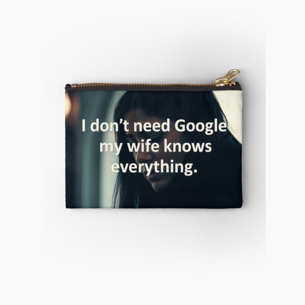 Item preview, I Don't Need Google – My Wife Knows Everything designed and sold by Star People Digital Art Works and Photography.