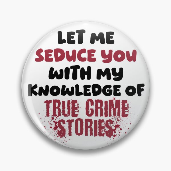 Item preview, Let me Seduce you with my Knowledge of True Crime Stories  designed and sold by FandomizedRose.