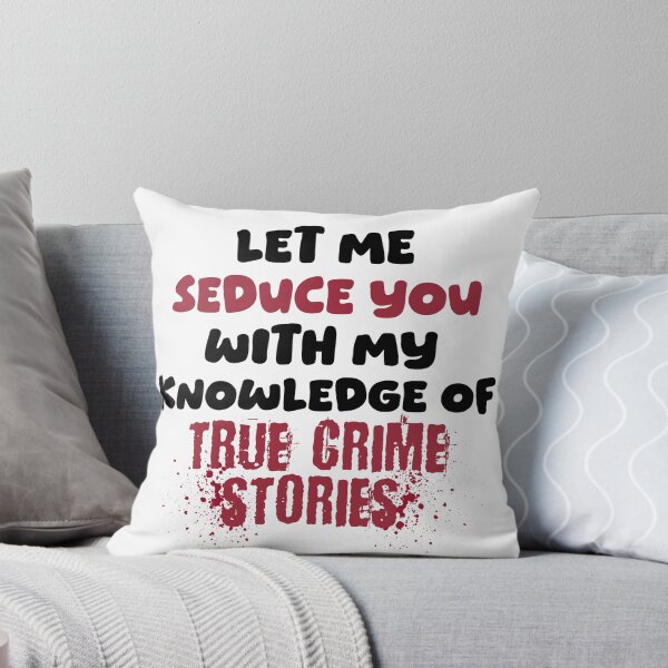Item preview, Let me Seduce you with my Knowledge of True Crime Stories  designed and sold by FandomizedRose.