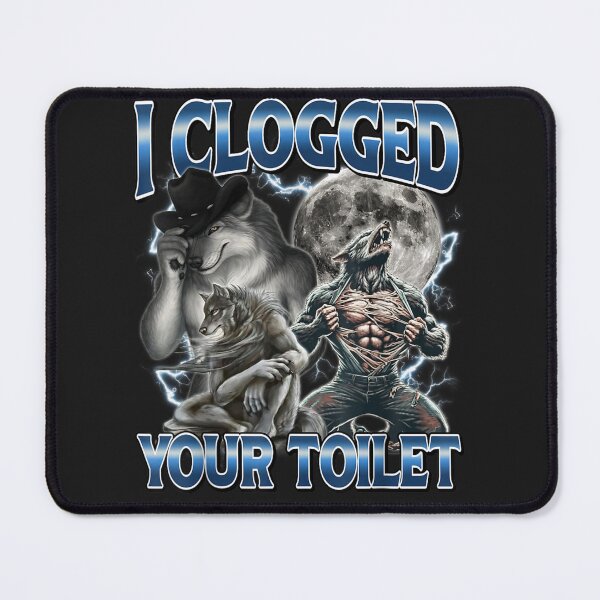 Item preview, I Clogged Your Toilet Funny Wolf Dark Humor  designed and sold by dianadouri.