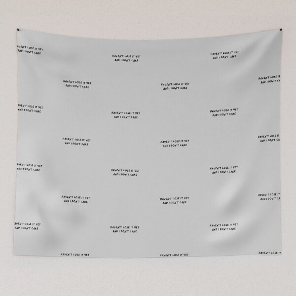 Item preview, Haven’t Lose It Yet And I Don’t Care - Emotional Quote Design designed and sold by VirellCo.