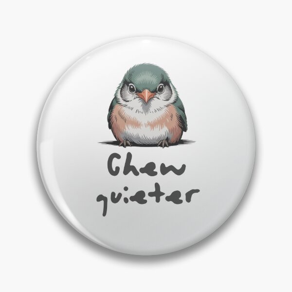 Item preview,  Chew Quieter – Graphic with a Funny Bird designed and sold by SawaOne.
