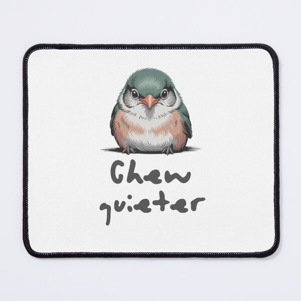 Item preview,  Chew Quieter – Graphic with a Funny Bird designed and sold by SawaOne.