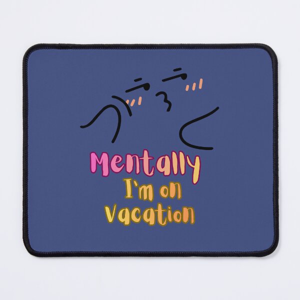Item preview, Mentally I’m on Vacation designed and sold by hallwell.