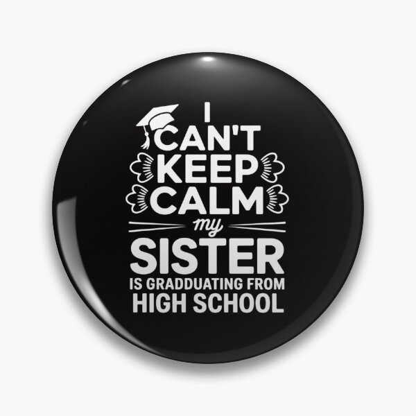 Item preview, I Can't Keep Calm My Sister Is Graduating High School Gift designed and sold by jewellmeyers.