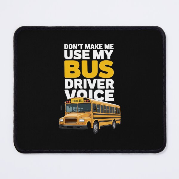 Item preview, Don't Make Me Use My Bus Driver Voice - School Bus Driver designed and sold by traceydowns.