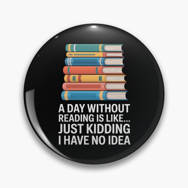 Item preview, a day without reading is like just kidding i have no idea designed and sold by jkrphoto.