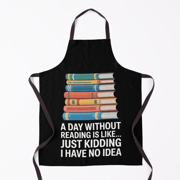 Item preview, a day without reading is like just kidding i have no idea designed and sold by jkrphoto.