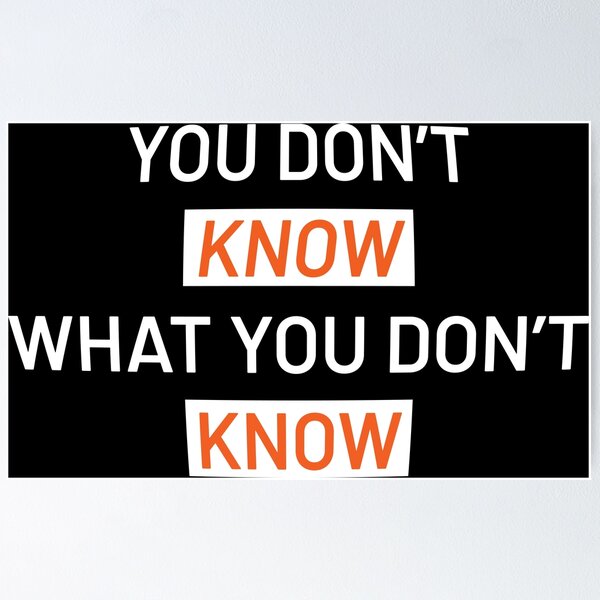 Item preview, You don't know what you don't know designed and sold by godPapa.