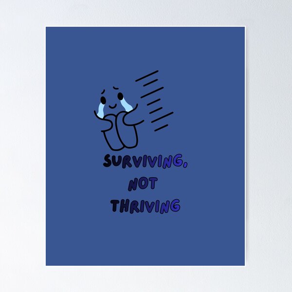 Item preview, Surviving, Not Thriving designed and sold by hallwell.