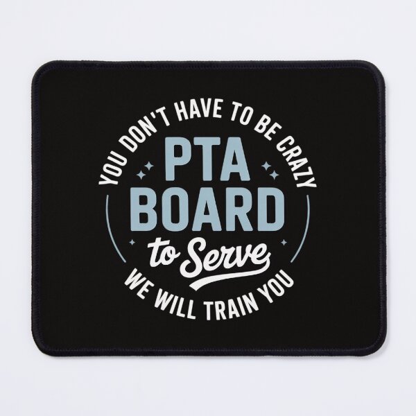 Item preview, PTA Crew Don't Have To Be Crazy To Serve On PTA Board designed and sold by HudsonErik.